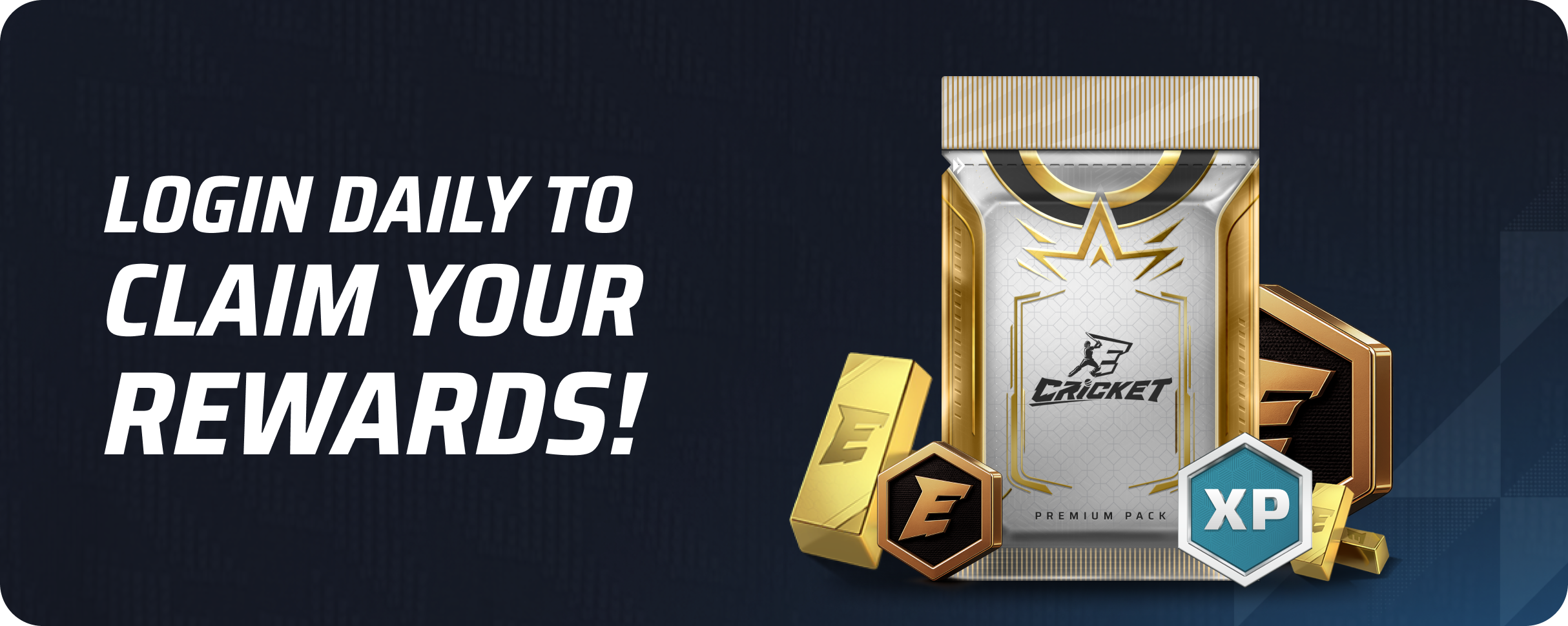 Log in daily to claim your rewards in eCricket